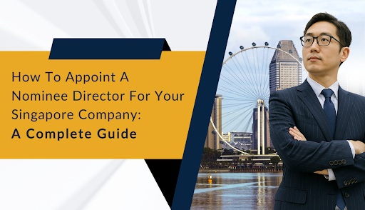 How to Appoint a Nominee Director for Your Singapore Company A Complete Guide