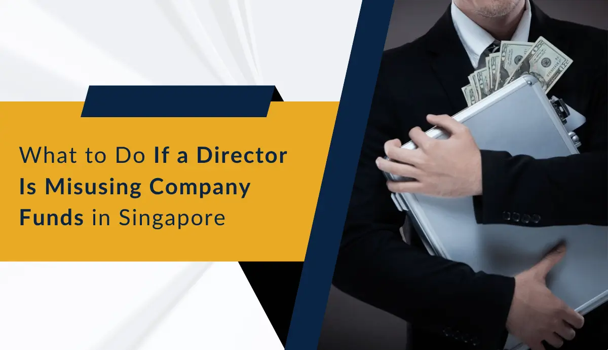 What to Do If a Director Is Misusing Company Funds in Singapore-